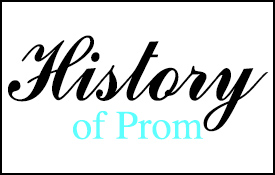 History of Prom History of Prom