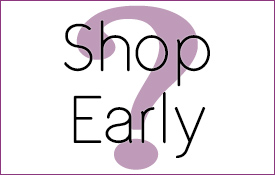 Why Shop Early Why Shop Early