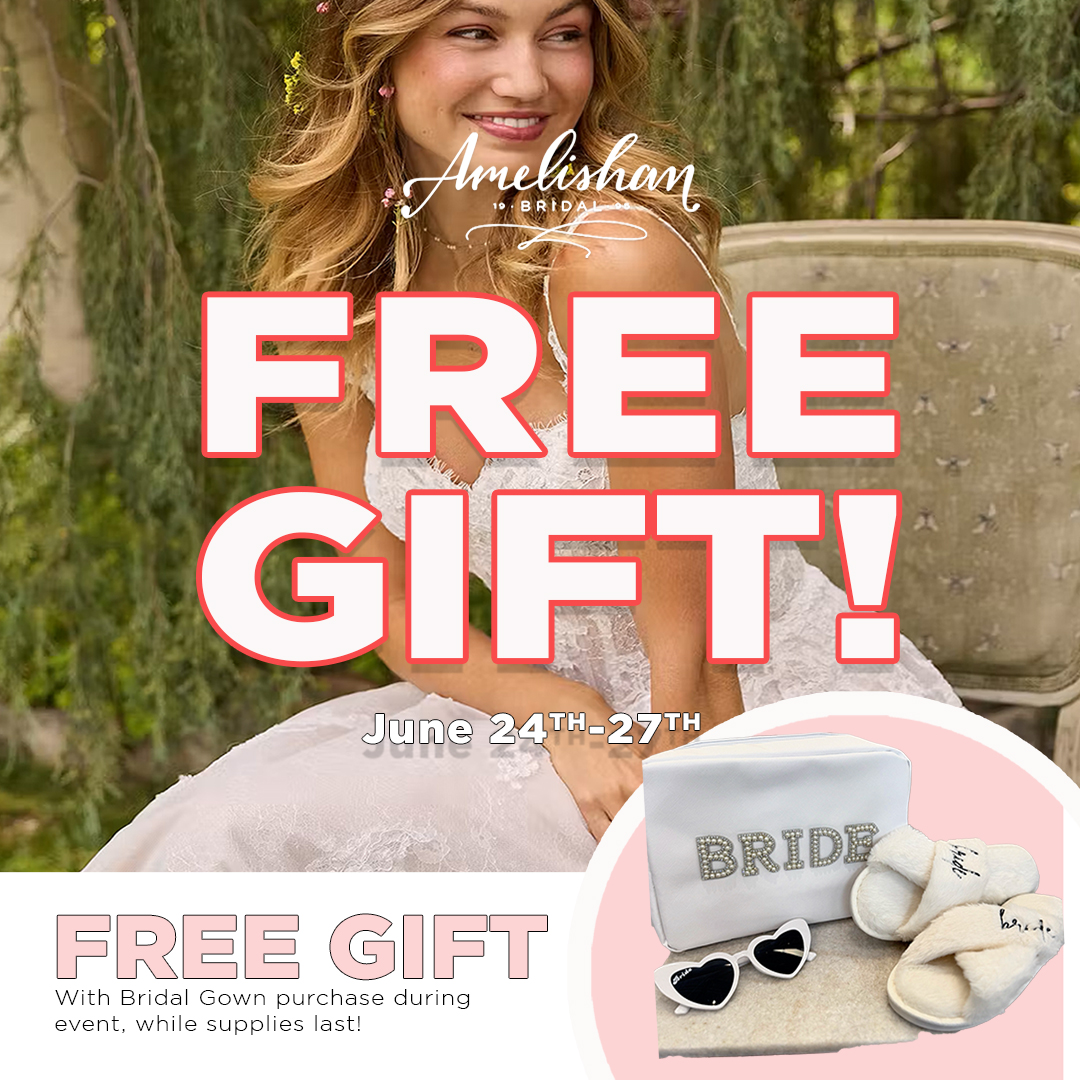 Free Gift With Bridal Gown Purchase at Amelishan Bridal June 24th through 27th